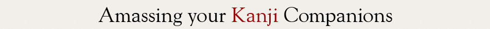 Amassing your Kanji Companions